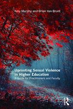 Uprooting Sexual Violence in Higher Education