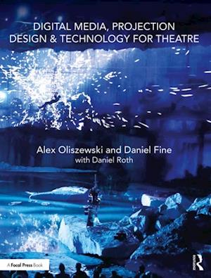 Digital Media, Projection Design, and Technology for Theatre