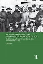 Governing Post-Imperial Siberia and Mongolia, 1911-1924