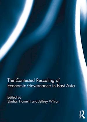 Contested Rescaling of Economic Governance in East Asia