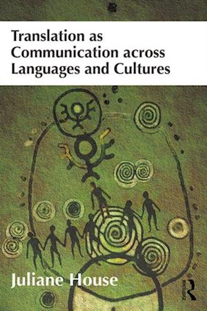 Translation as Communication across Languages and Cultures