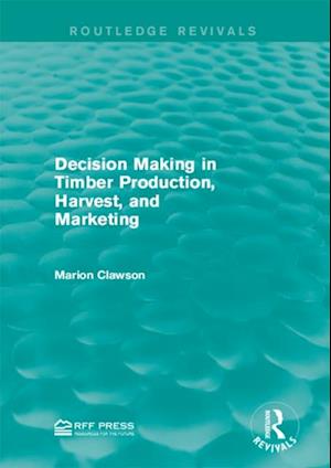 Decision Making in Timber Production, Harvest, and Marketing