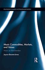 Music Commodities, Markets, and Values