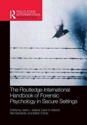 Routledge International Handbook of Forensic Psychology in Secure Settings