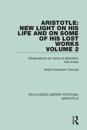 Aristotle: New Light on His Life and On Some of His Lost Works, Volume 2