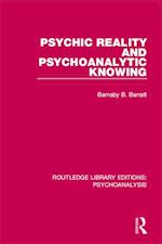 Psychic Reality and Psychoanalytic Knowing