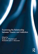 Examining the Relationship between Trauma and Addiction