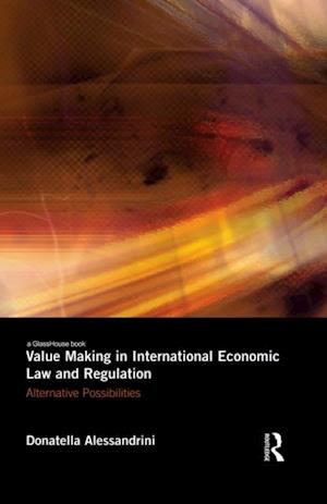 Value Making in International Economic Law and Regulation