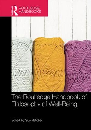 The Routledge Handbook of Philosophy of Well-Being