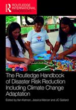 The Routledge Handbook of Disaster Risk Reduction Including Climate Change Adaptation