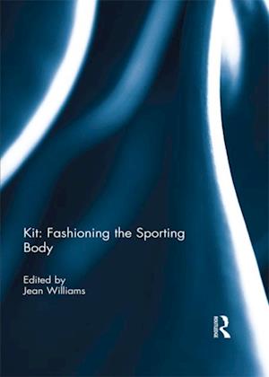 Kit: Fashioning the Sporting Body