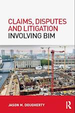 Claims, Disputes and Litigation Involving BIM