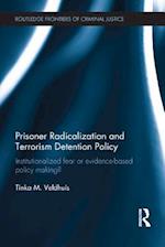 Prisoner Radicalization and Terrorism Detention Policy