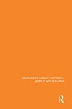 Routledge Library Editions: World War II in Asia