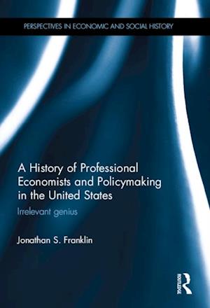 History of Professional Economists and Policymaking in the United States