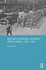 Britain''s Imperial Retreat from China, 1900-1931