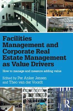 Facilities Management and Corporate Real Estate Management as Value Drivers