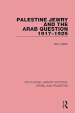 Palestine Jewry and the Arab Question, 1917-1925