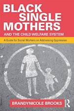 Black Single Mothers and the Child Welfare System