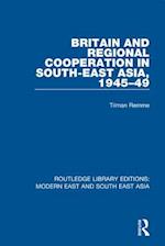 Britain and Regional Cooperation in South-East Asia, 1945-49 (RLE Modern East and South East Asia)