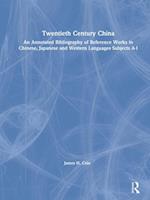 Twentieth Century China: An Annotated Bibliography of Reference Works in Chinese, Japanese and Western Languages