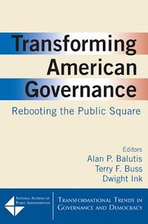 Transforming American Governance: Rebooting the Public Square