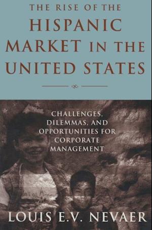 The Rise of the Hispanic Market in the United States: Challenges, Dilemmas, and Opportunities for Corporate Management