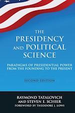 Presidency and Political Science: Paradigms of Presidential Power from the Founding to the Present: 2014
