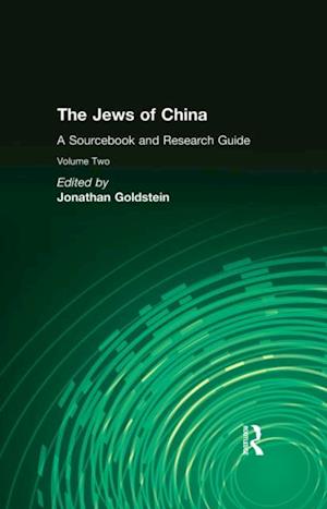 Jews of China: v. 2: A Sourcebook and Research Guide