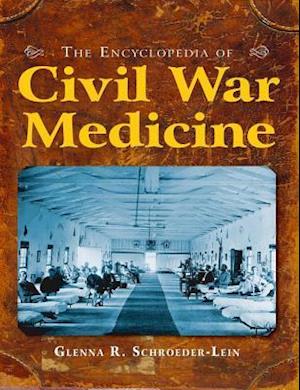 The Encyclopedia of Civil War Medicine