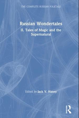 Complete Russian Folktale: v. 4: Russian Wondertales 2 - Tales of Magic and the Supernatural