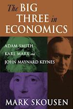Big Three in Economics: Adam Smith, Karl Marx, and John Maynard Keynes