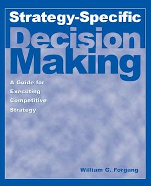 Strategy-specific Decision Making: A Guide for Executing Competitive Strategy