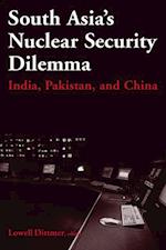 South Asia''s Nuclear Security Dilemma