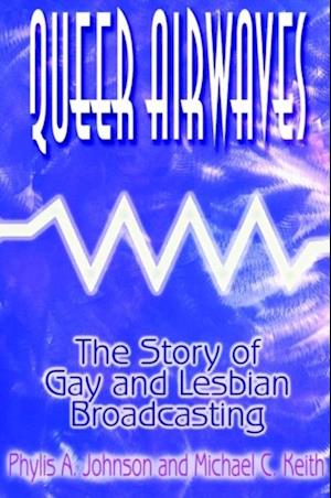 Queer Airwaves: The Story of Gay and Lesbian Broadcasting