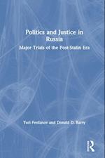 Politics and Justice in Russia: Major Trials of the Post-Stalin Era