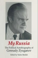 My Russia: The Political Autobiography of Gennady Zyuganov