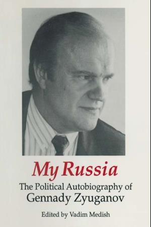 My Russia: The Political Autobiography of Gennady Zyuganov