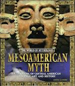 Mesoamerican Myth: A Treasury of Central American Legends, Art, and History