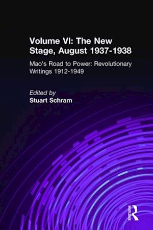 Mao's Road to Power: Revolutionary Writings, 1912-49: v. 6: New Stage (August 1937-1938)