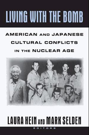 Living with the Bomb: American and Japanese Cultural Conflicts in the Nuclear Age