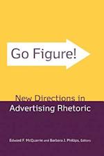 Go Figure! New Directions in Advertising Rhetoric