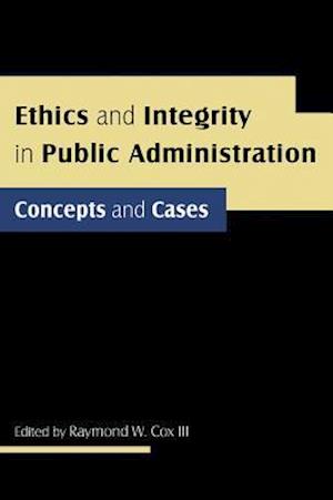 Ethics and Integrity in Public Administration: Concepts and Cases