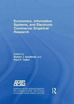 Economics, Information Systems, and Electronic Commerce: Empirical Research