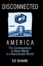 Disconnected America: The Future of Mass Media in a Narcissistic Society