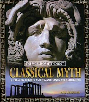 Classical Myth: A Treasury of Greek and Roman Legends, Art, and History