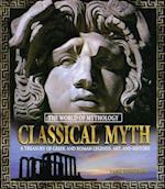 Classical Myth: A Treasury of Greek and Roman Legends, Art, and History