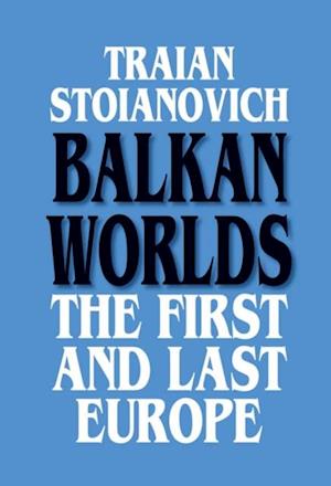 Balkan Worlds: The First and Last Europe