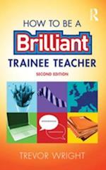 How to be a Brilliant Trainee Teacher