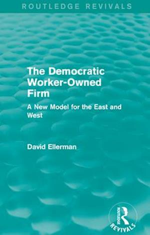 The Democratic Worker-Owned Firm (Routledge Revivals)